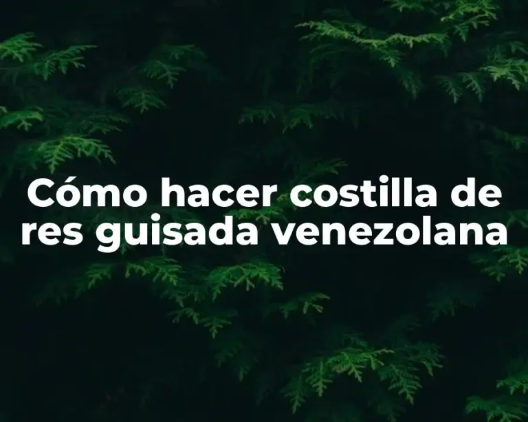 Cómo hacer costilla de res guisada venezolana