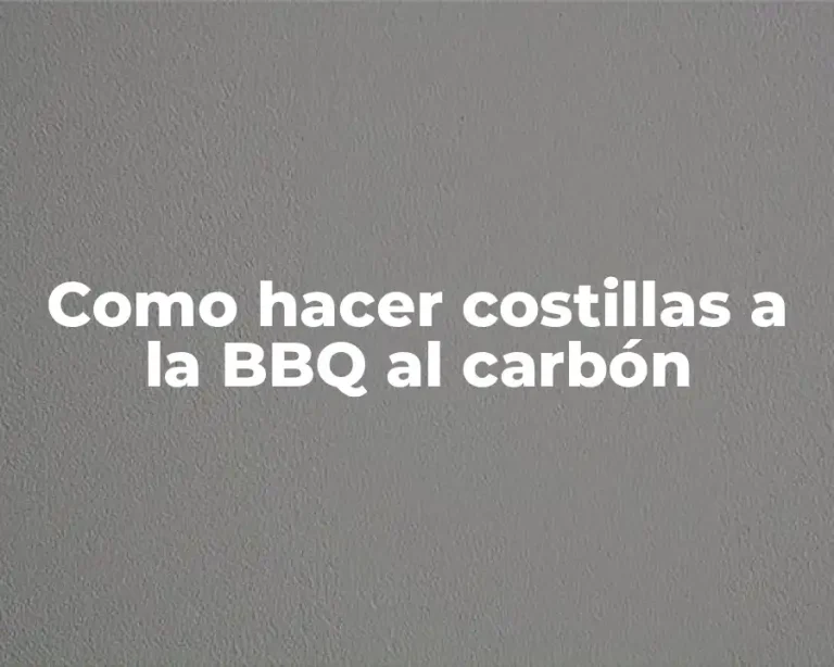 Como hacer costillas a la BBQ al carbón