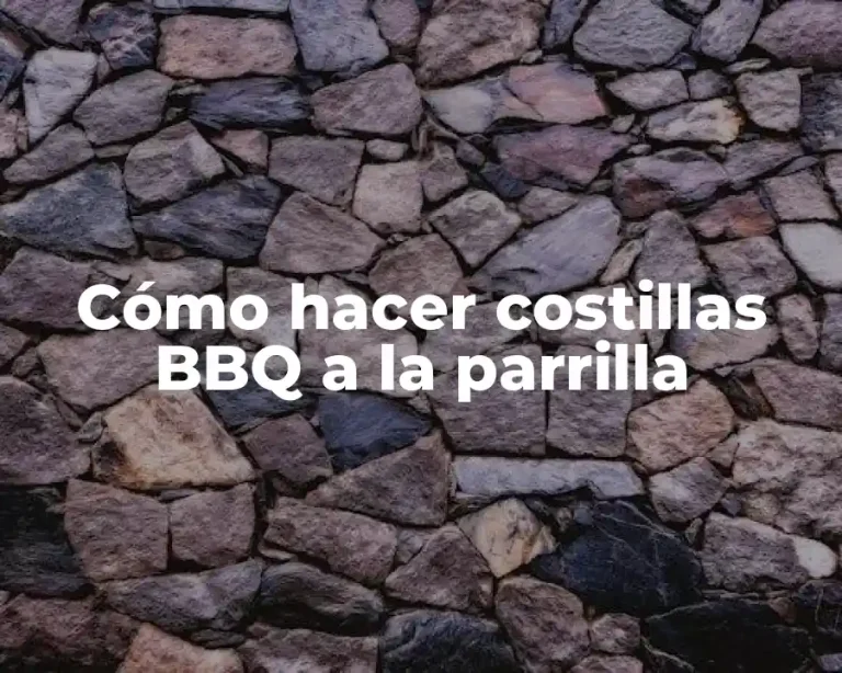 Cómo hacer costillas BBQ a la parrilla