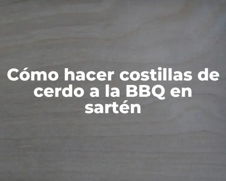 Cómo hacer costillas de cerdo a la BBQ en sartén