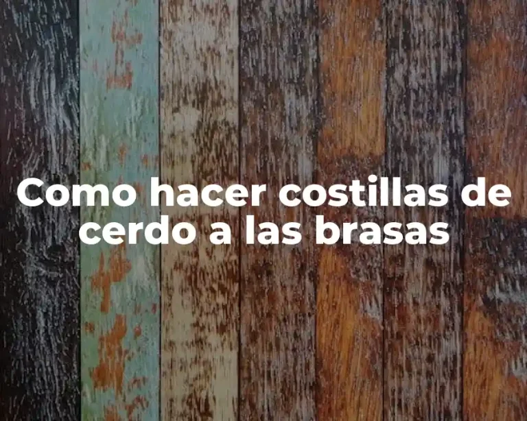 Como hacer costillas de cerdo a las brasas