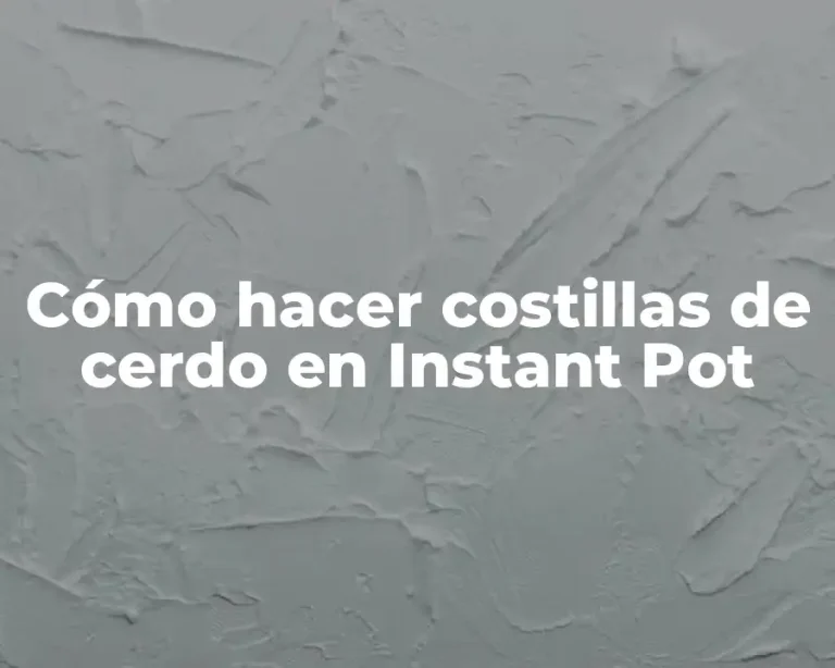 Cómo hacer costillas de cerdo en Instant Pot