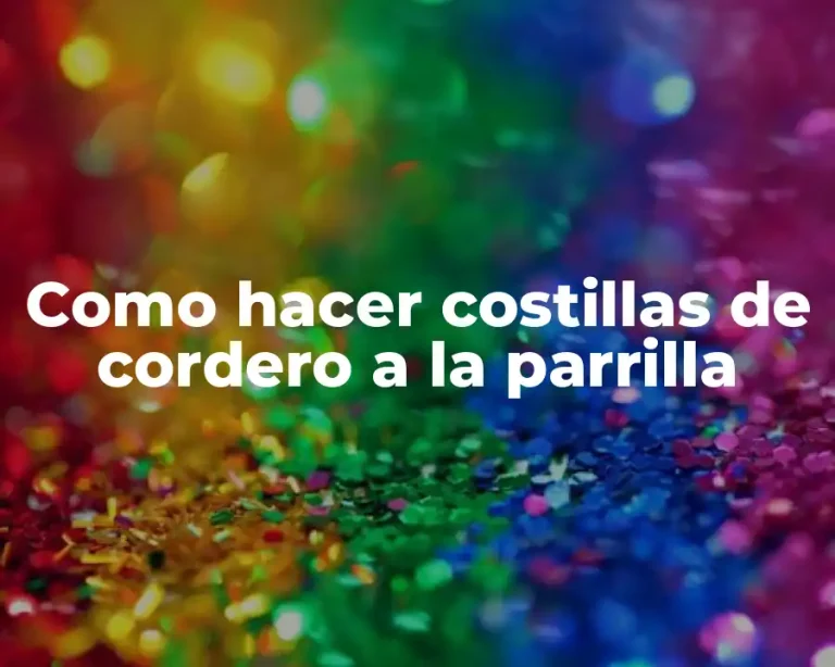 Como hacer costillas de cordero a la parrilla