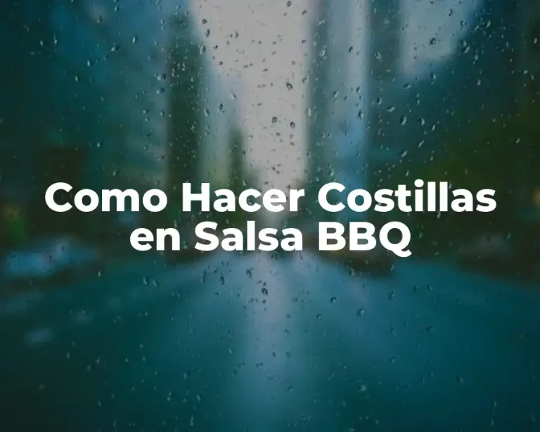 Como Hacer Costillas en Salsa BBQ