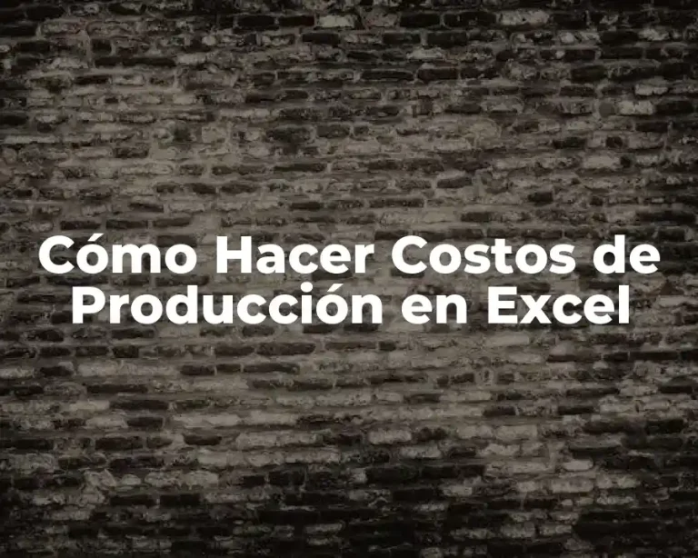Cómo Hacer Costos de Producción en Excel
