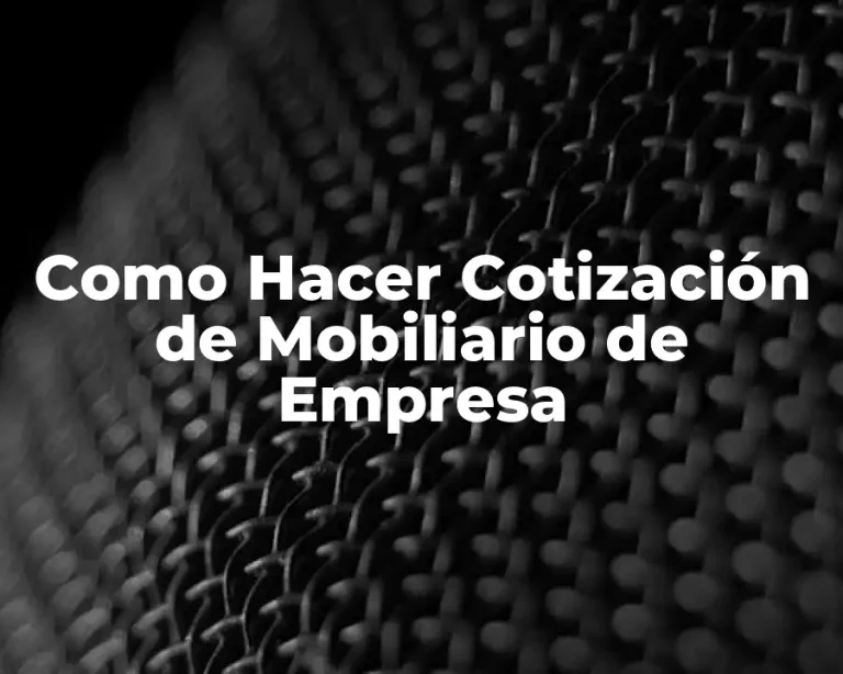 Como Hacer Cotización de Mobiliario de Empresa