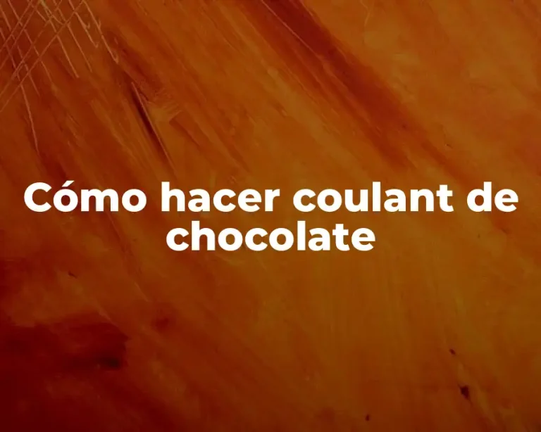 Cómo hacer coulant de chocolate