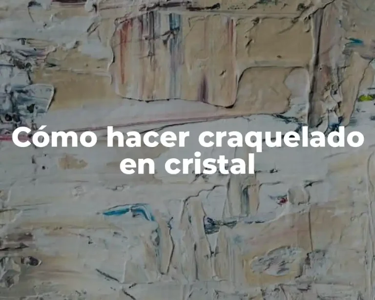 Cómo hacer craquelado en cristal