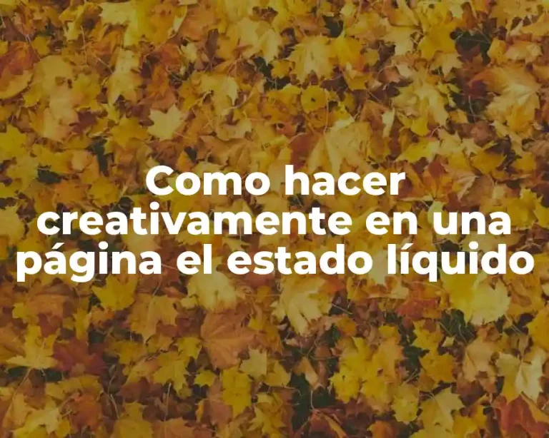 Como hacer creativamente en una página el estado líquido