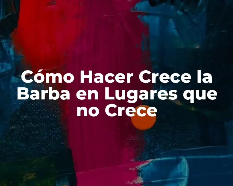 Cómo Hacer Crece la Barba en Lugares que no Crece