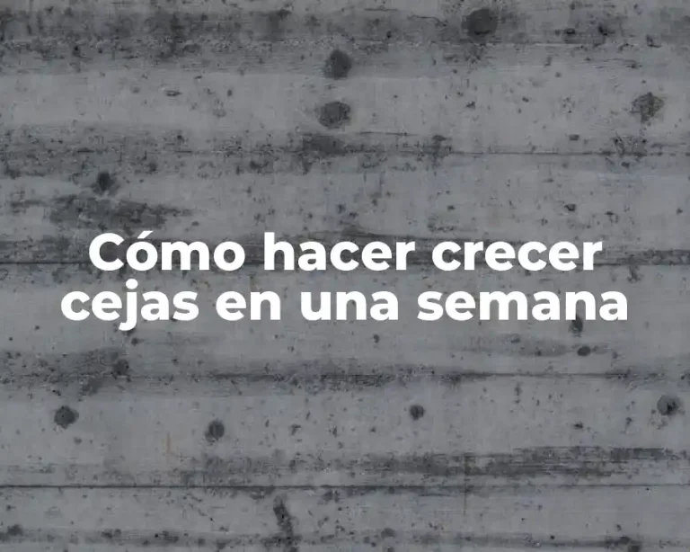 Cómo hacer crecer cejas en una semana