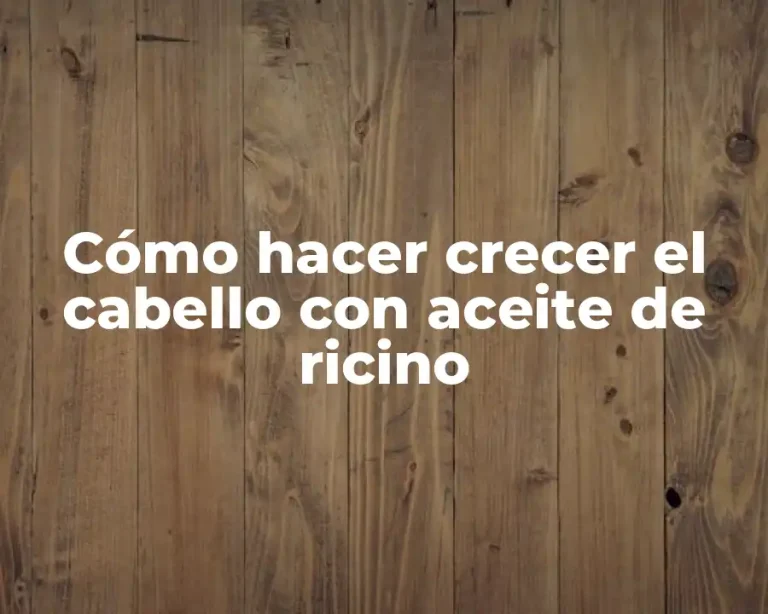 Cómo hacer crecer el cabello con aceite de ricino