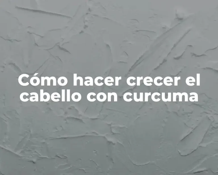 Cómo hacer crecer el cabello con curcuma