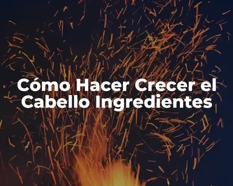 Cómo Hacer Crecer el Cabello Ingredientes