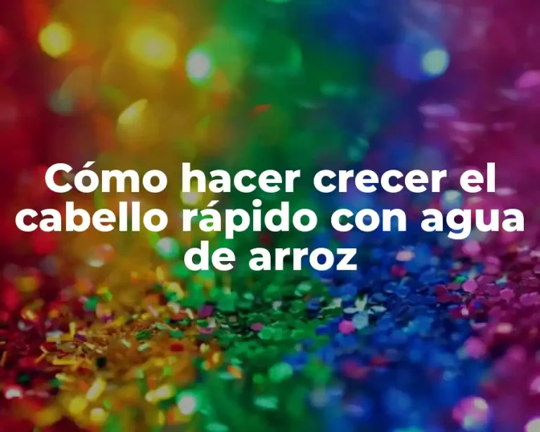 Cómo hacer crecer el cabello rápido con agua de arroz