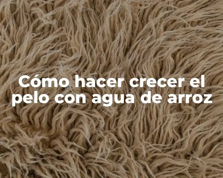 Cómo hacer crecer el pelo con agua de arroz