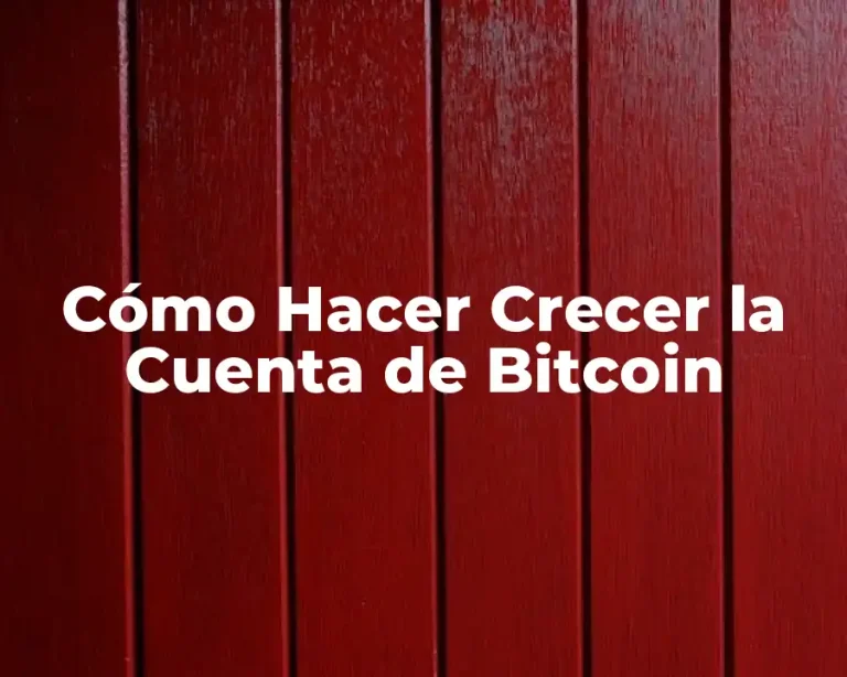 Cómo Hacer Crecer la Cuenta de Bitcoin