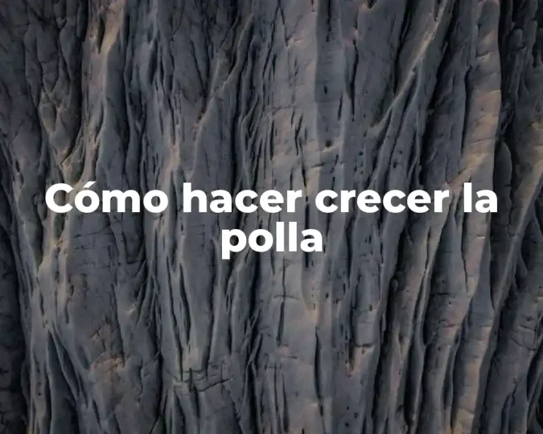 Cómo hacer crecer la polla