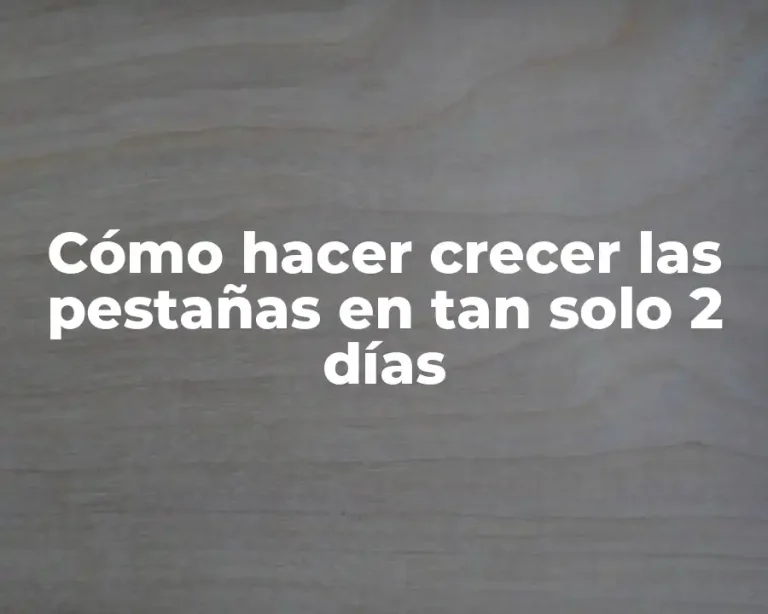 Cómo hacer crecer las pestañas en tan solo 2 días