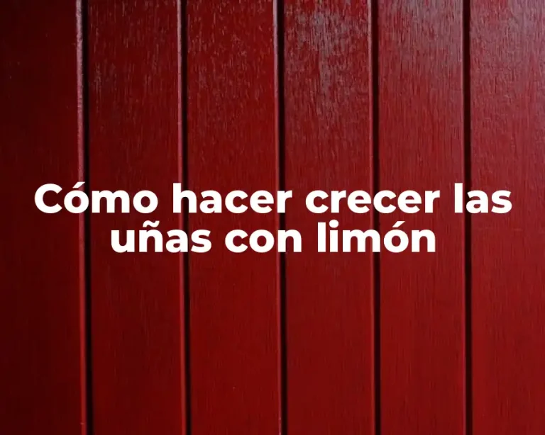 Cómo hacer crecer las uñas con limón