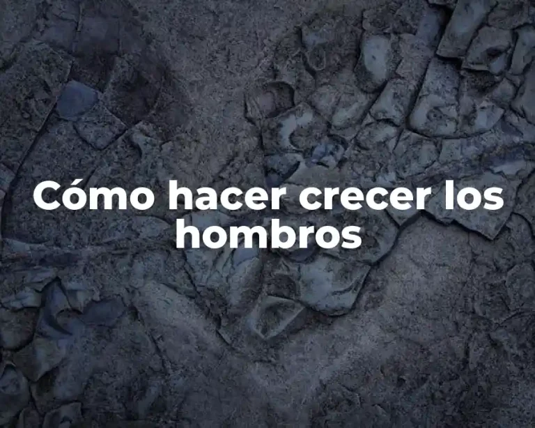 Cómo hacer crecer los hombros