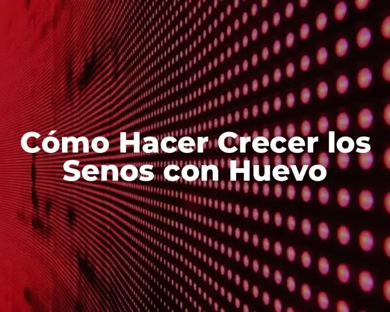 Cómo Hacer Crecer los Senos con Huevo