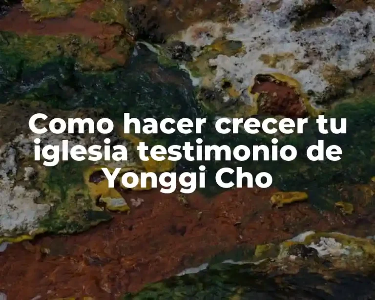 Como hacer crecer tu iglesia testimonio de Yonggi Cho