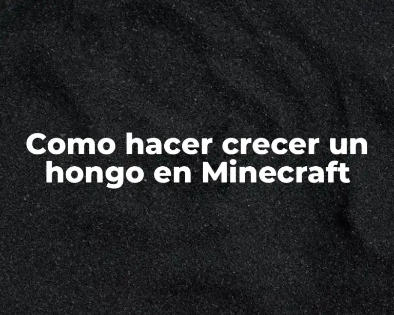 Como hacer crecer un hongo en Minecraft
