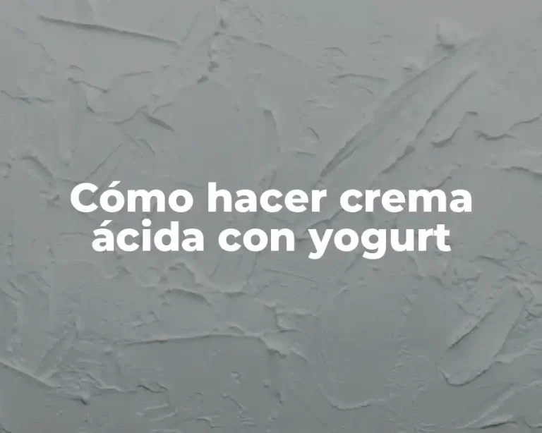 Cómo hacer crema ácida con yogurt