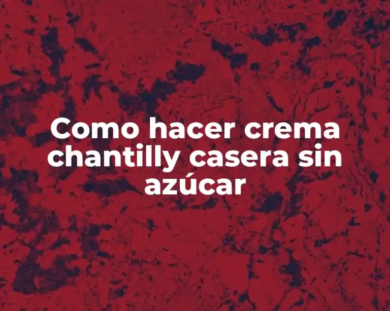 Como hacer crema chantilly casera sin azúcar