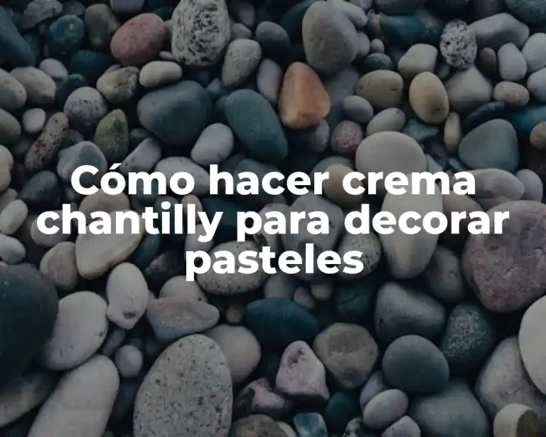Cómo hacer crema chantilly para decorar pasteles