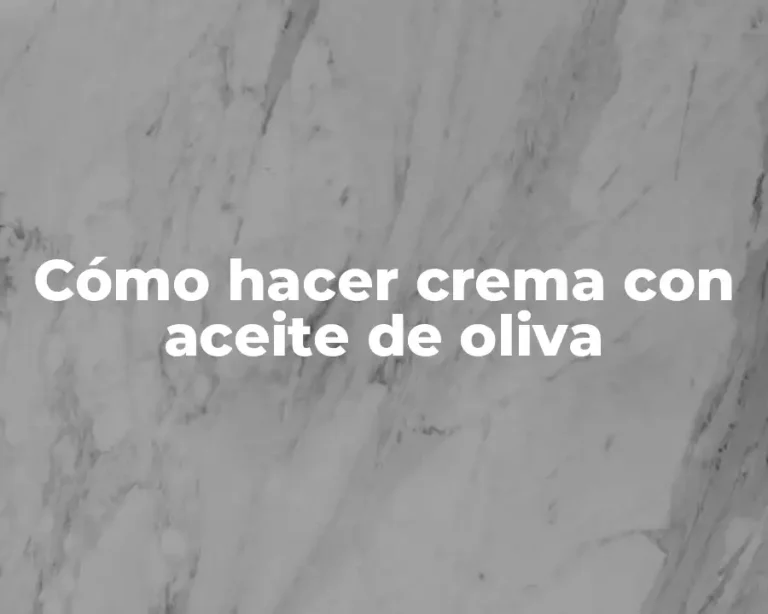 Cómo hacer crema con aceite de oliva