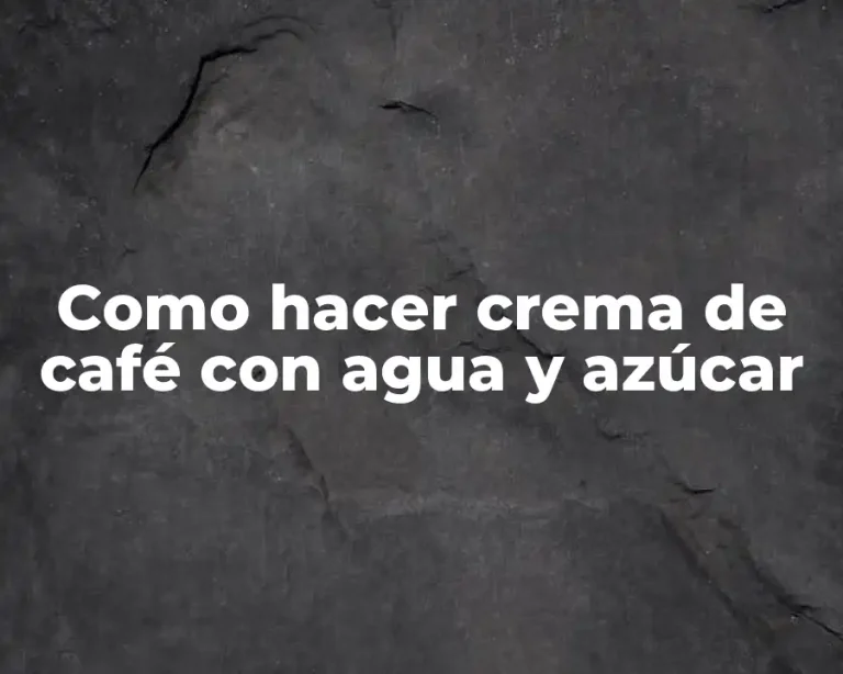 Como hacer crema de café con agua y azúcar