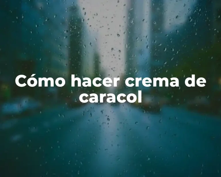 Cómo hacer crema de caracol