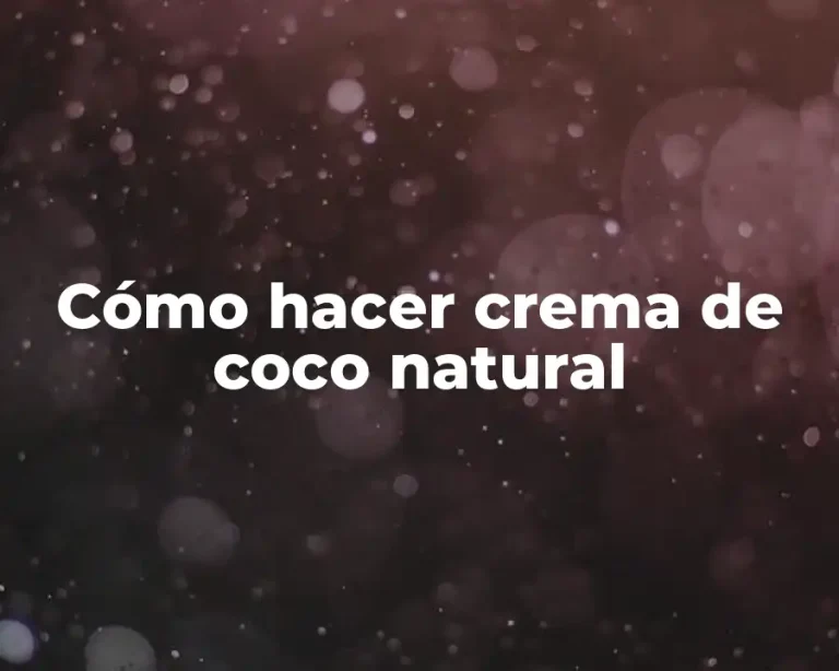 Cómo hacer crema de coco natural