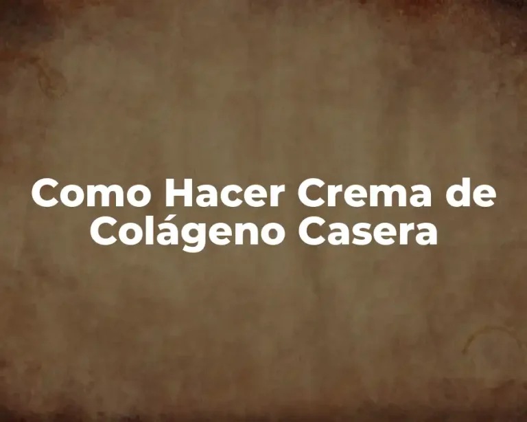 Como Hacer Crema de Colágeno Casera