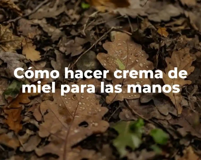 Cómo hacer crema de miel para las manos