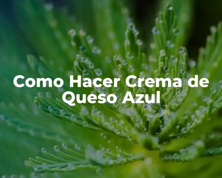 Como Hacer Crema de Queso Azul