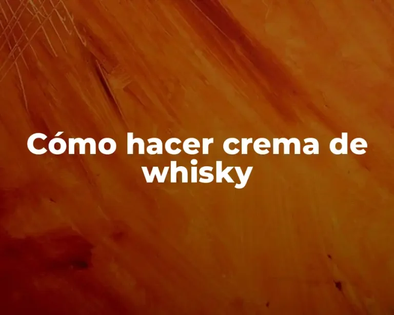 Cómo hacer crema de whisky