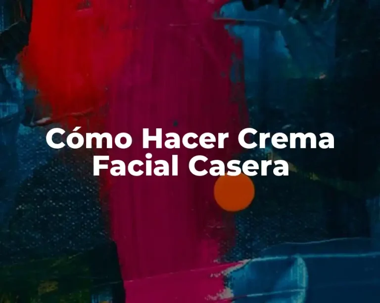 Cómo Hacer Crema Facial Casera