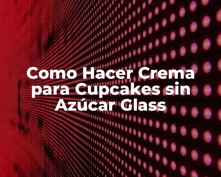 Como Hacer Crema para Cupcakes sin Azúcar Glass