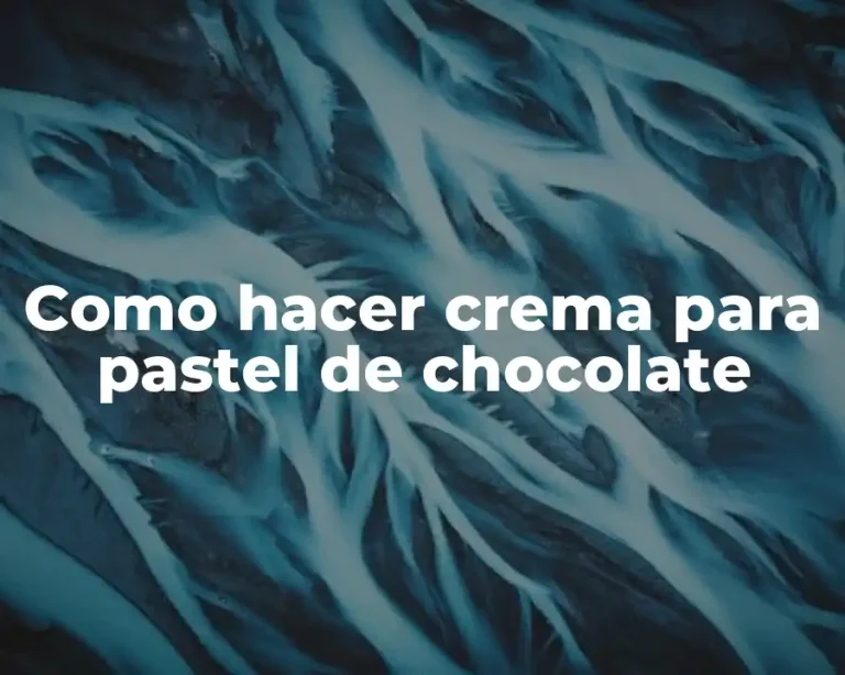Como hacer crema para pastel de chocolate