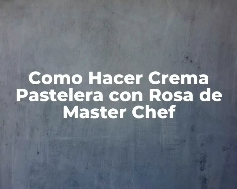 Como Hacer Crema Pastelera con Rosa de Master Chef