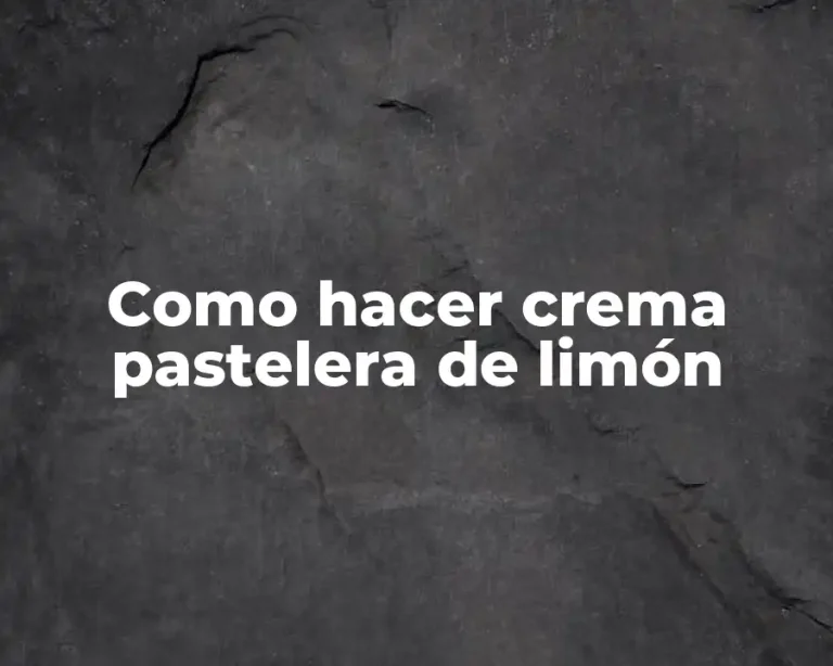 Como hacer crema pastelera de limón