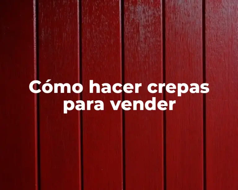 Cómo hacer crepas para vender