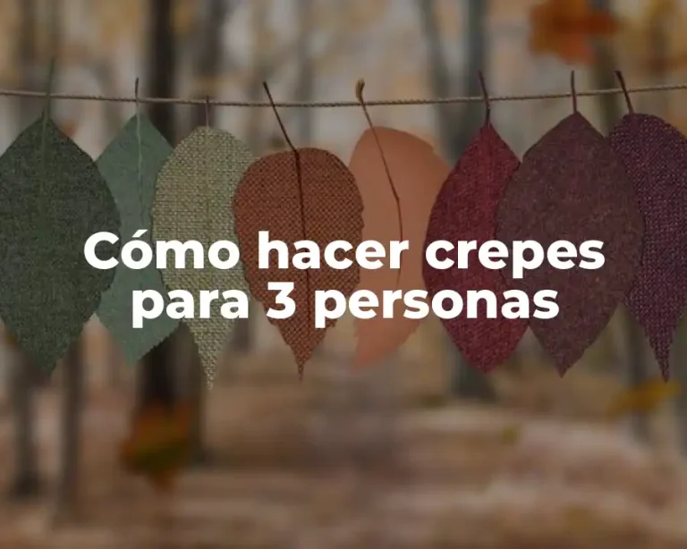 Cómo hacer crepes para 3 personas