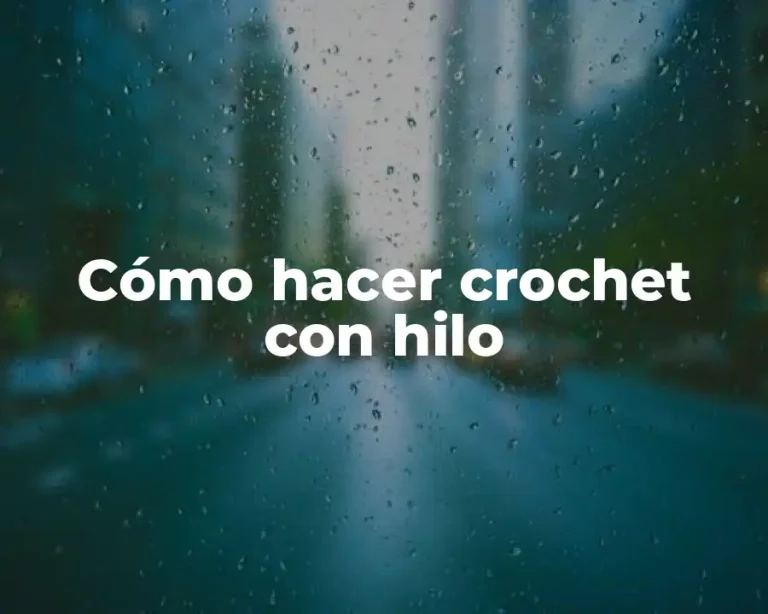 Cómo hacer crochet con hilo