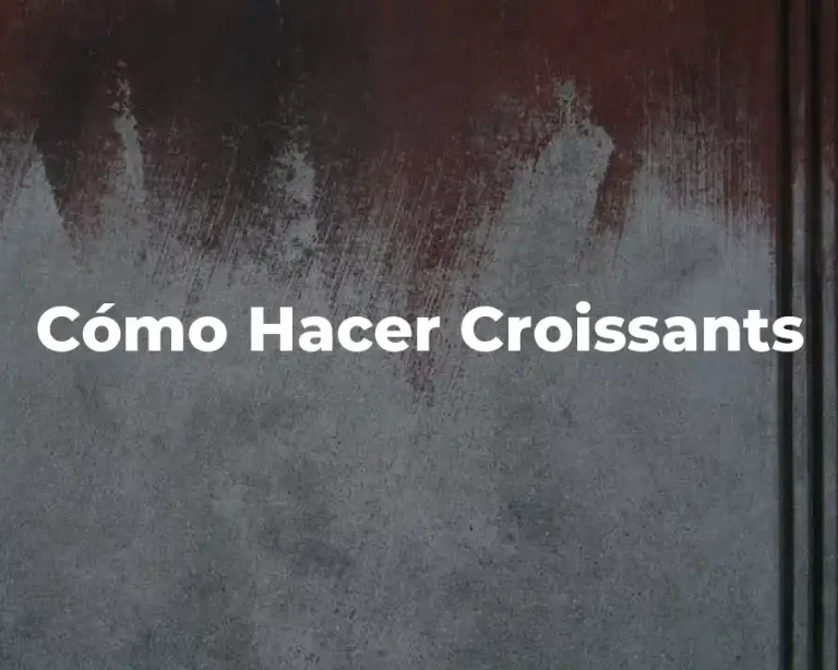 Cómo Hacer Croissants