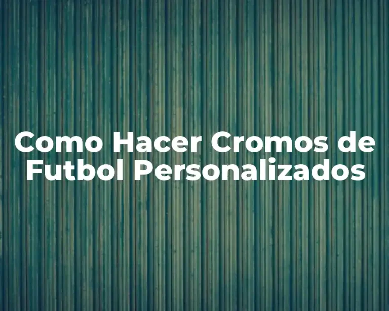 Como Hacer Cromos de Futbol Personalizados