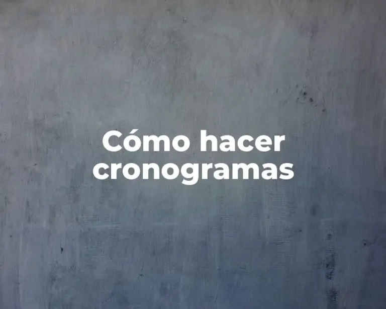 Cómo hacer cronogramas